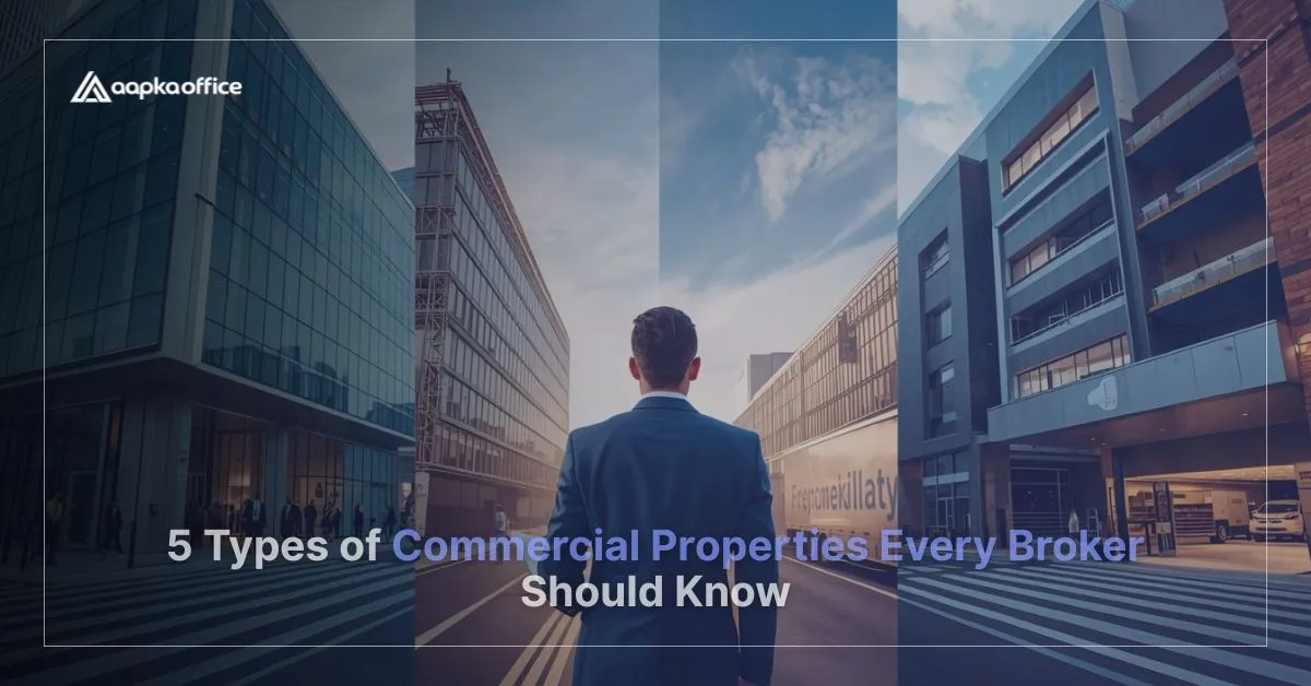 5 Types of Commercial Properties Every Broker Should Know | Aapka Office