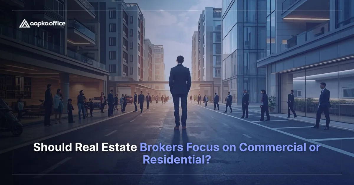Should Real Estate Brokers Focus on Commercial or Residential? | Aapka Office