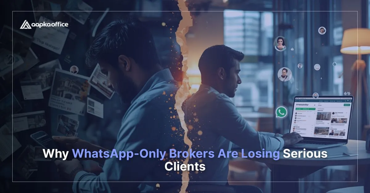 Why WhatsApp-Only Brokers Are Losing Serious Clients | Aapka Office